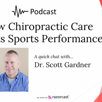 How Chiropractic Care Boosts Sports Performance Podcast with Gardner Family Chiropractic