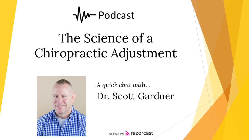 The Science of a Chiropractic Adjustment podcast with Dr. Scott Gardner